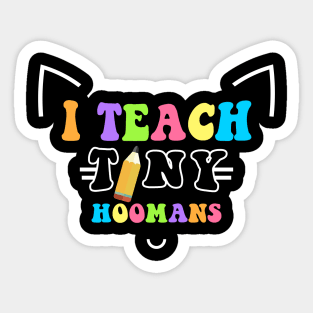 I teach tiny hoomans Sticker